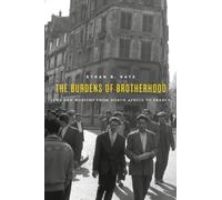 The Burdens of Brotherhood: Jews and Muslims from North Africa to France