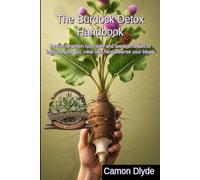 The Burdock Detox Handbook: Revive forgotten root, leaf, and seed remedies to improve your gut, clear skin, and cleanse your blood (Rooting Against You)