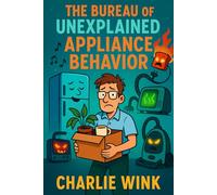 The Bureau of Unexplained Appliance Behavior