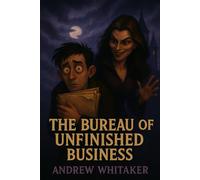 The Bureau of Unfinished Business (The Evershade Chronicles)