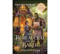 The Bureaucrat and the Baker: A Cozy Fantasy Romance: 1 (Tales of Fableton)