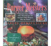 The Burger Meisters: America's Best Chefs Give Their Recipes for America's Best Burgers Plus the Fixin'S