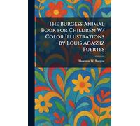 The Burgess Animal Book for Children W/ Color Illustrations by Louis Agassiz Fuertes