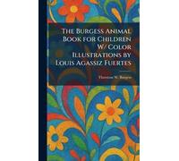 The Burgess Animal Book for Children W/ Color Illustrations by Louis Agassiz Fuertes