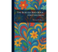 The Burgess Bird Book for Children