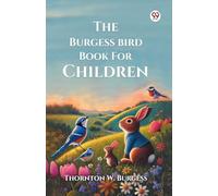 The Burgess Bird Book For Children (Edition1)
