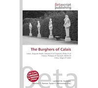 The Burghers of Calais: Calais, Auguste Rodin, Edward III of England, Philip VI of France, Philippa of Hainault, Battle of Crécy, Siege of Calais