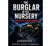 THE BURGLAR IN THE NURSERY: He broke in to steal. He stayed to save her life.