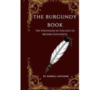 The Burgundy Book: The Strategies of College to Become Successful