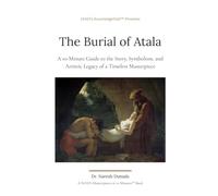 The Burial of Atala: A 10-Minute Guide to the Story, Symbolism, and Artistic Legacy of a Timeless Masterpiece (DrND's Masterpieces in 10 Minutes™)