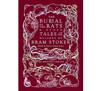The Burial of the Rats: And Other Tales of the Macabre by Bram Stoker (British Library Hardback Classics)