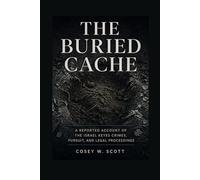 The Buried Cache: A Reported Account of the Israel Keyes Crimes, Pursuit, and Legal Proceedings