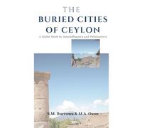 The Buried Cities of Ceylon A Guide Book to Anuradhapura and Polonaruwa