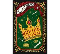 The Buried Crown: a thrilling historical adventure packed full of action and magic