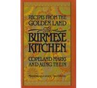 The Burmese Kitchen: Recipes from the Golden Land by Marks, Copeland, Thien, Aung, Thein, Aung (1987) Hardcover