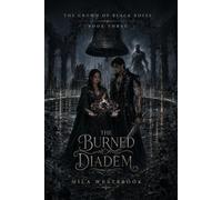 The Burned Diadem: An Adult Dark Romantasy of a Hidden Heir, a Truthbound Prince, Forbidden Love, Cursed Crowns, Stolen Names, and a Buried King (The Crown of Black Roses)
