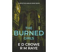 The Burned Girls: An Unputdownable British Crime Thriller (DI Amelie Grant Crime Thriller Book): 2