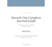 The Burned-Out Caregiver Survival System: A Caregiver Burnout Recovery Workbook for Self Care Stress Relief Emotional Wellness Mental Load Management and Family Caregiver Support