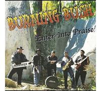 The Burning Bush - Enter Into Praise