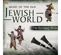 The Burning Bush - The Burning Bush : Music of the Old Jewish World