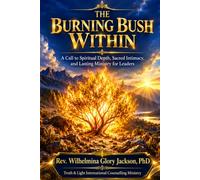 THE BURNING BUSH WITHIN,: A Call to Spiritual Depth, Sacred Intimacy, and Lasting Ministry for Leaders