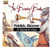 The Burning Bush : Yiddish, Klezmer & Sephardic Music