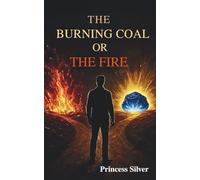 THE BURNING COAL OR THE FIRE
