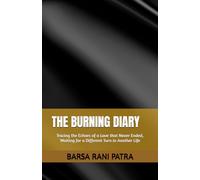 THE BURNING DIARY: “Tracing the Echoes of a Love that Never Ended, Waiting for a Different Turn in Another Life.”