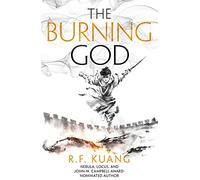 The Burning God: The award-winning epic fantasy trilogy that combines the history of China with a gripping world of gods and monsters: Book 3 (The Poppy War)