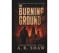 The Burning Ground: A Post-Apocalyptic Survival Thriller (Graham's Resolution)