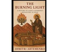 The Burning Light: A History of Saint Catherine’s Monastery in Sinai