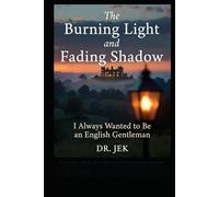 THE BURNING LIGHT AND FADING SHADOW: I Always Wanted to Be an English Gentleman (Text Version)