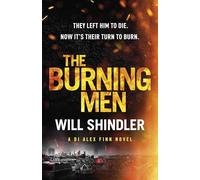 The Burning Men: A totally addictive and page turning police procedural thriller with a killer twist (DI Alex Finn)