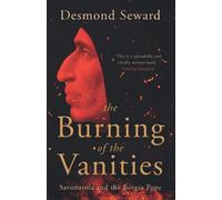The Burning of the Vanities: Savonarola and the Borgia Pope