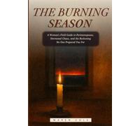 The Burning Season: Perimenopause, Hormonal Chaos, and the Reckoning No One Prepared You For