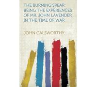 The Burning Spear: Being the Experiences of Mr. John Lavender in the Time of War