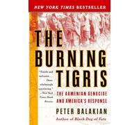 The Burning Tigris: The Armenian Genocide and America's Response
