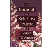 The Burnout and Self-Love Journal for Smart Women: Who Are Tired of Being Strong Daily Prompts to Help You Slow Down, Heal, and Reconnect With Yourself