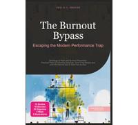 The Burnout Bypass: Escaping the Modern Performance Trap (Sociology)