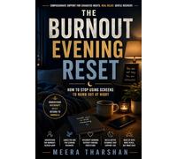 The Burnout Evening Reset: How to Stop Using Screens to Numb Out at Night (The Screen Time Reset Series)