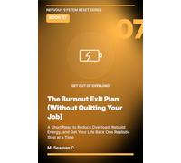The Burnout Exit Plan (Without Quitting Your Job): A Short Read to Reduce Overload, Rebuild Energy, and Get Your Life Back One Realistic Step at a Time (Nervous System Reset Series)