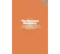The Burnout Recovery: A 90-Day Somatic Journey to Releasing Guilt, Setting Boundaries, and Soothing Your Nervous System