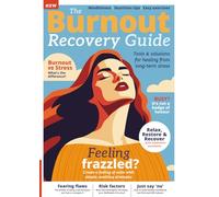 The Burnout Recovery Guide: A Practical Guide to Recognising Burnout Early, Restoring Work-Life Balance, and Rebuilding Your Energy in Today’s High-Pressure Hustle Culture