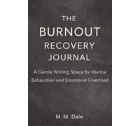 The Burnout Recovery Journal: A Guided Daily Practice for Mental Exhaustion, Emotional Overload, and Restoring Energy