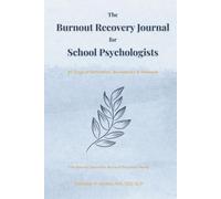 The Burnout Recovery Journal for School Psychologists: 90 Days of Reflection, Boundaries & Renewal