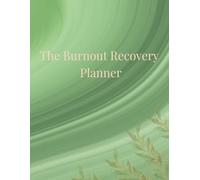 The Burnout Recovery Planner: Recharge, Reflect, and Reclaim your Energy in 12 Weeks