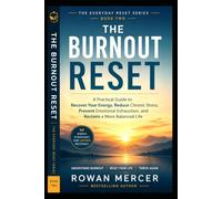 THE BURNOUT RESET: A Practical Guide to Recover Your Energy, Reduce Chronic Stress, Prevent Emotional Exhaustion, and Reclaim a More Balanced Life: 2 (THE EVERYDAY RESET)