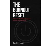 The Burnout Reset: A Practical System for Recovery Without Pushing Harder