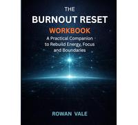 The Burnout Reset Workbook: A Practical Companion to Rebuild Energy, Focus and Boundaries (The Burnout Reset Series)