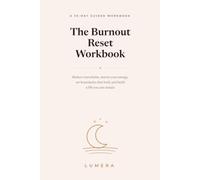 The Burnout Reset Workbook: Reduce Overwhelm, Restore Your Energy, Set Boundaries That Hold, and Build a Life You Can Sustain